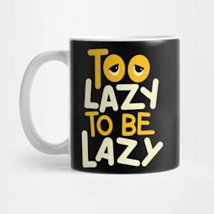 Too Lazy To Be Lazy Mug